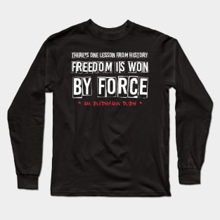 Freedom by force Long Sleeve T-Shirt